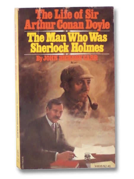 The Man Who Was Sherlock Holmes: The Life of Sir Arthur Conan Doyle