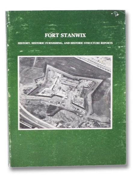 Fort Stanwix: Construction and Military History; Historic Furnishing Study; Historic Structure Report