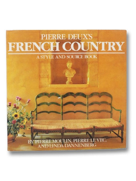 Pierre Deux's French Country: A Style and Source Book