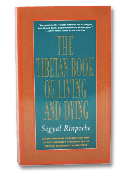 The Tibetan Book of Living and Dying: A New Spiritual Classic from One of the Foremost Interpreters of Tibetan Buddhism to the West