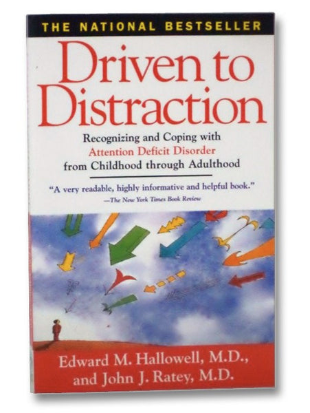 Driven to Distraction: Recognizing and Coping with Attention Deficit Disorder from Childhood through Adulthood