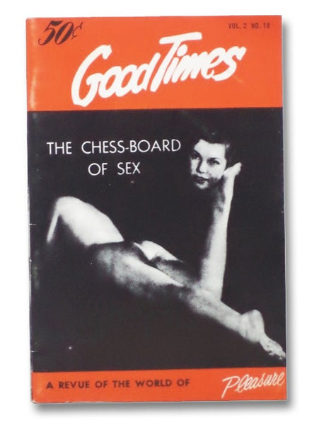 Good Times Vol. 2 No. 18: The Chess-Board of Sex - A Revue of the World of Pleasure [Volume Two Number Eighteen]