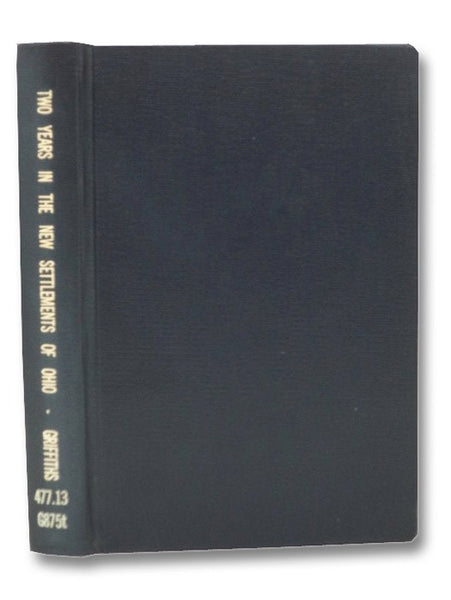 Two Years in the New Settlements of Ohio (March of America Facsimile Series Number 73) [Two Years' Residence in the New Settlements of Ohio, North America: with Directions to Emigrants.]