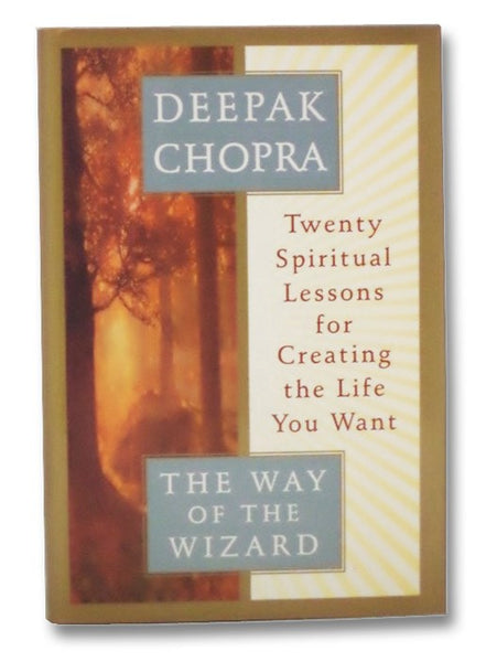 The Way of the Wizard: Twenty Spiritual Lessons for Creating the Life You Want