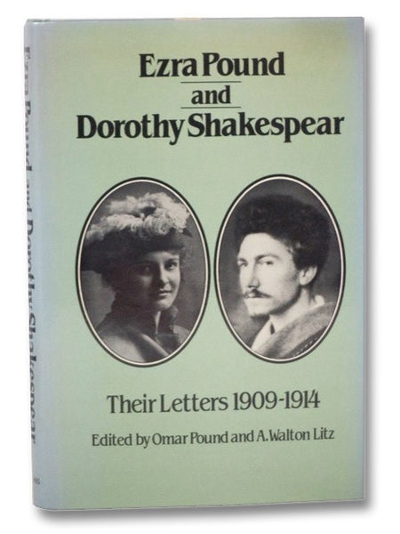 Ezra Pound and Dorothy Shakespear: Their Letters, 1909-1914