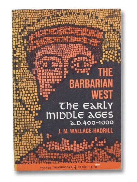The Barbarian West: The Early Middle Ages, A.D. 400-1000 (The Academy Library / TB 1061)