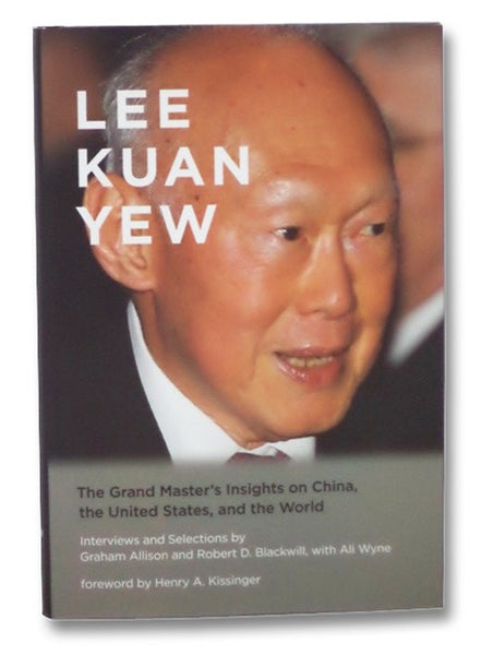 Lee Kuan Yew: The Grand Master's Insights on China, the United States, and the World (Belfer Center Studies in International Security)