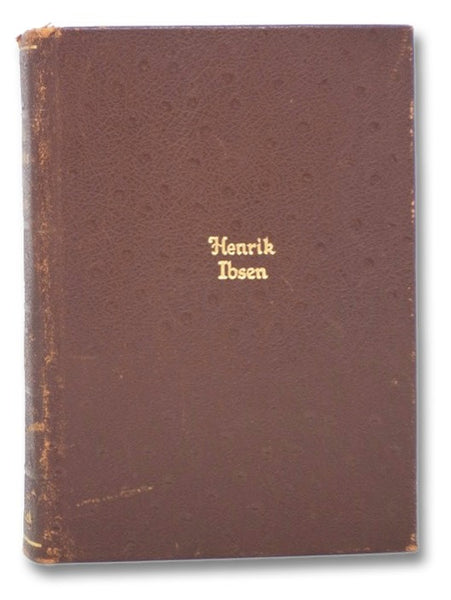 The Works of Henrik Ibsen, One Volume Edition: Hedda Gabler; Ghosts; An Enemy of the People; A Doll's House; The League of Youth; The Wild Duck; The Master Builder; Pillars of Society; Rosmersholm; Peer Gynt; Brand