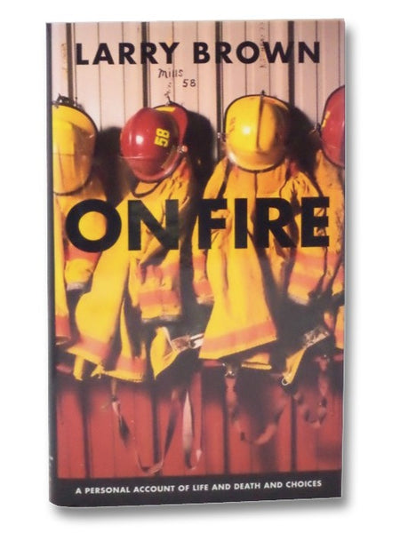 On Fire: A Personal Account of Life and Death and Choices