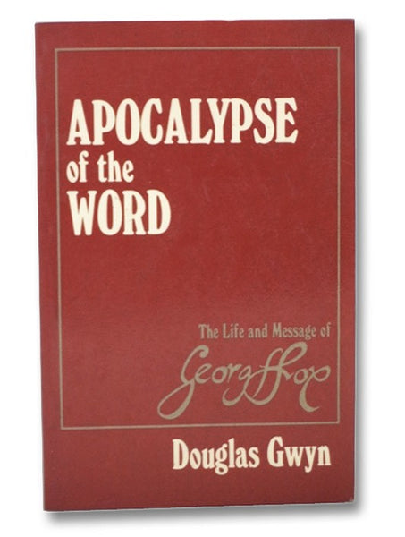 Apocalypse of the Word: The Life and Message of George Fox (1624-1691)