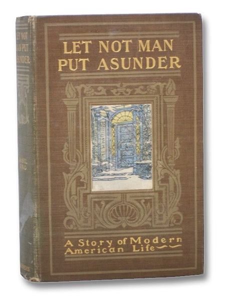Let Not Man Put Asunder: A Story of Modern American Life
