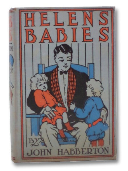 Helen's Babies: Some Account of Their Ways, Innocent, Crafty, Angelic, Impish, Witching, and Repulsive. A Partial Record of Their Actions During Ten Days of Their Existence (The Pleasant Hour Series)