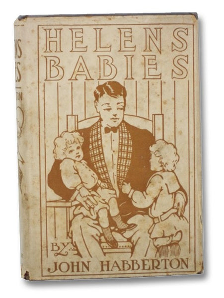 Helen's Babies: Some Account of Their Ways, Innocent, Crafty, Angelic, Impish, Witching, and Repulsive. A Partial Record of Their Actions During Ten Days of Their Existence (The Pleasant Hour Series)