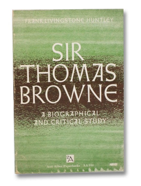 Sir Thomas Browne: A Biographical and Critical Study