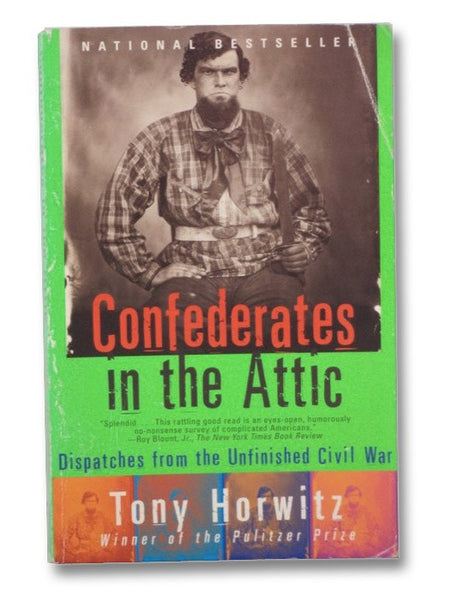 Confederates in the Attic: Dispatches from the Unfinished Civil War