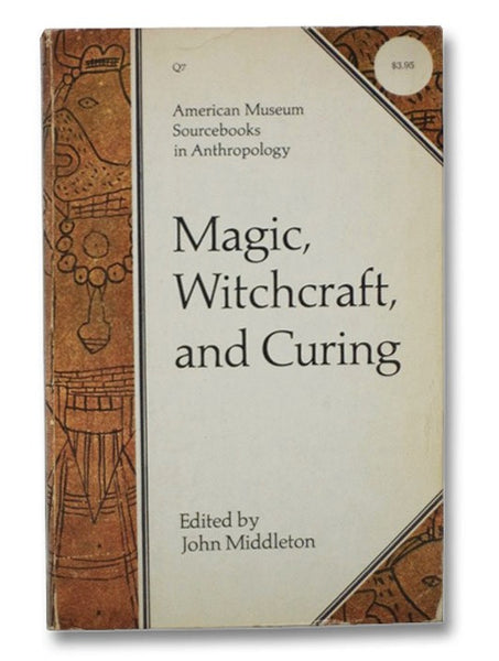 Magic, Witchcraft, and Curing (American Museum Sourcebooks in Anthropology)