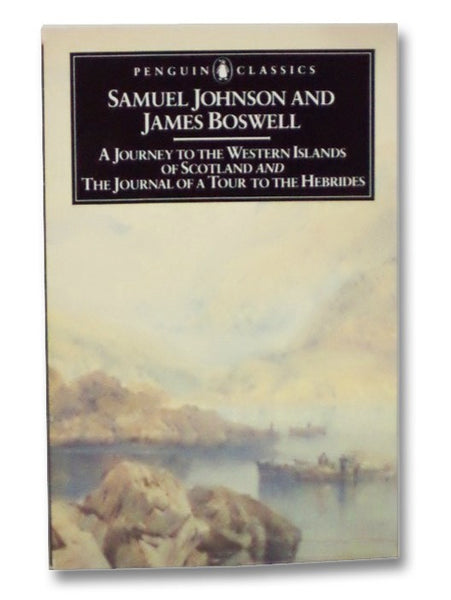 A Journey to the Western Islands of Scotland, and the Journal of a Tour to the Hebrides