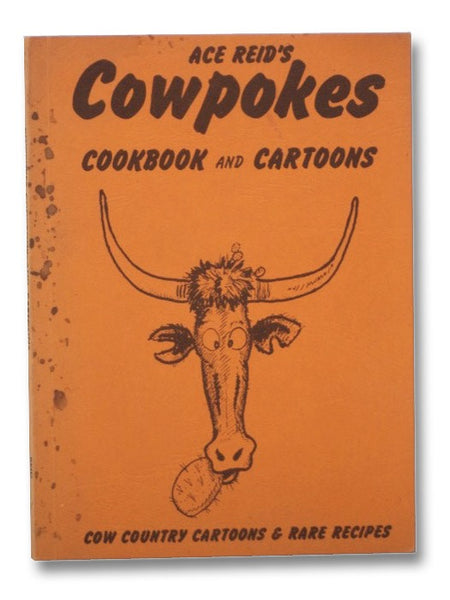 Ace Reid's Cowpokes Cookbook and Cartoons: Cow Country Cartoons and Rare Recipes