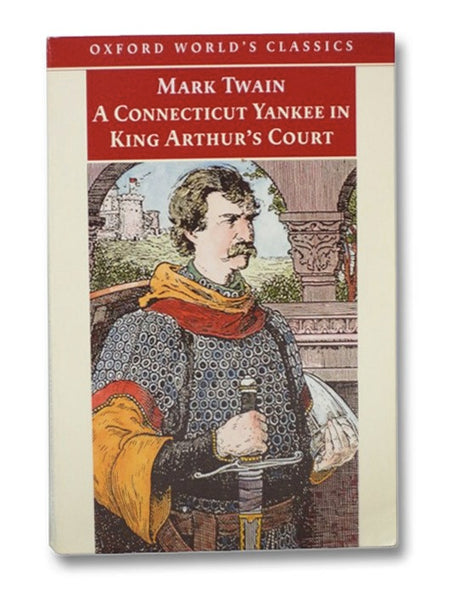 A Connecticut Yankee in King Arthur's Court (Oxford World's Classics)