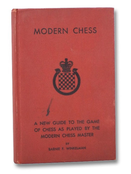Modern Chess: A New Guide to the Game of Chess as Played by the Modern Chess Master