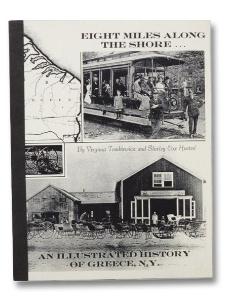 Eight Miles Along the Shore: An Illustrated History of Greece, N.Y. 10,000 B.C. to 1980 A.D.