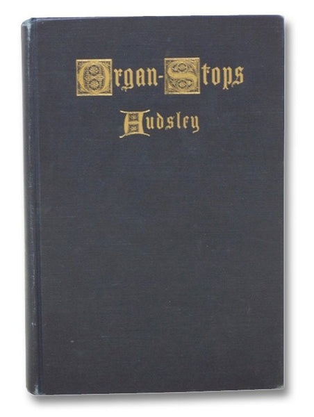 Organ-Stops and Their Artistic Registration: Names, Forms, Construction, Tonalities, and Offices in Scientific Combination