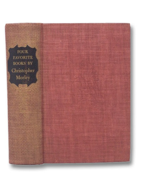 Four Favorite Books By Christopher Morley: Parnassus on Wheels; The Haunted Bookshop; Where The Blue Begins; Thunder on the Left