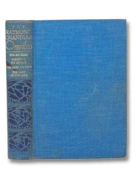 The Raymond Chandler Omnibus: The Big Sleep, Farewell My Lovely, The High Window, The Lady in the Lake