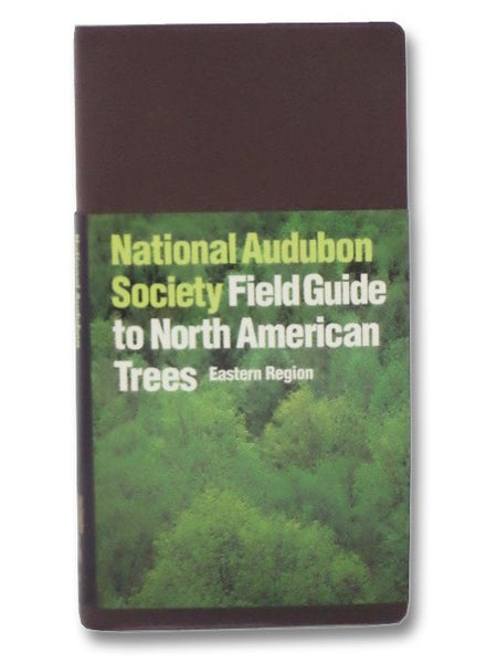 National Audubon Society Field Guide to North American Trees: Eastern Region