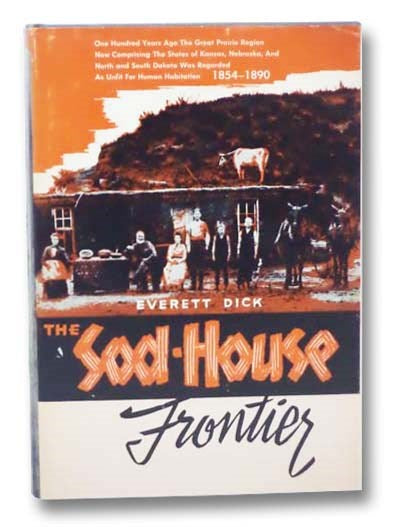 The Sod-House Frontier: A Social History of the Northern Plains from the Creation of Kansas and Nebraska to the Admission of the Dakotas