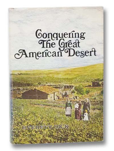 Conquering the Great American Desert (Nebraska State Historical Society Publications, Volume XXVII)