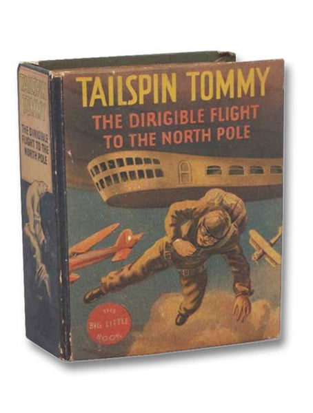 Tailspin Tommy: The Dirigible Flight to the North Pole (Big Little Book No. 1124)