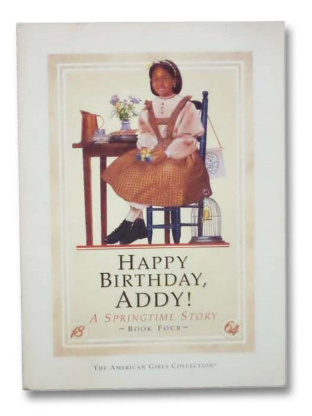 Happy Birthday, Addy!: A Springtime Story (The American Girls Collection, Book 4)