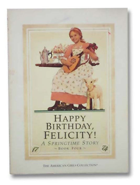 Happy Birthday, Felicity: A Springtime Story (The American Girls Collection, Book 4)