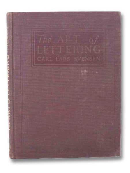 The Art of Lettering [with Ninety-Six Full Page Plates]