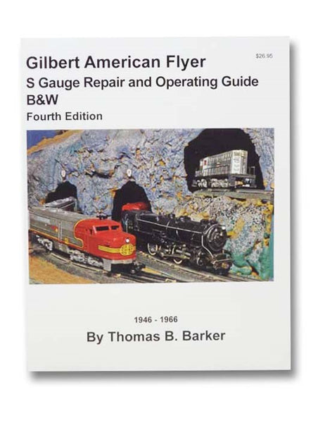 Gilbert American Flyer S Gauge Repair and Operating Guide B&W (Fourth Edition)
