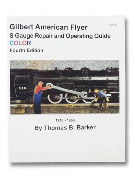 Gilbert American Flyer S Gauge Repair and Operating Guide COLOR (Fourth Edition)