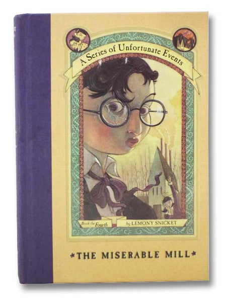 The Miserable Mill (A Series of Unfortunate Events, Book 4)