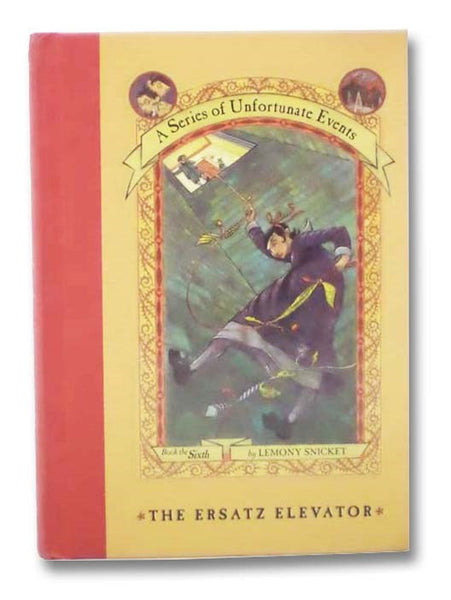 The Ersatz Elevator (A Series of Unfortunate Events, Book 6)