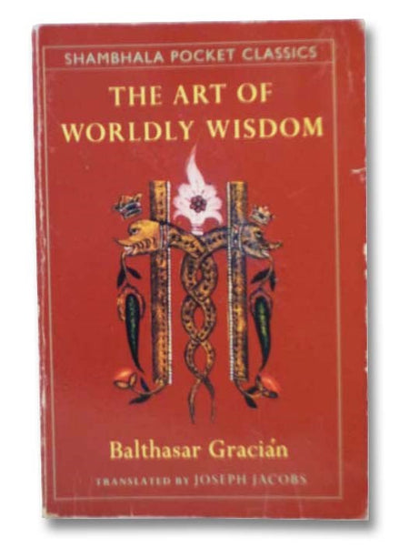 The Art of Worldly Wisdom (Shambhala Pocket Classics)