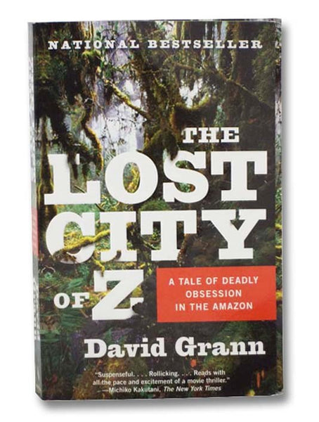 The Lost City of Z: A Tale of Deadly Obsession in the Amazon