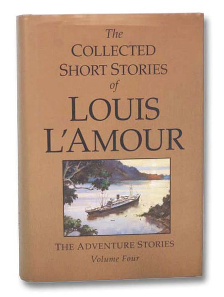 The Collected Short Stories of Louis L'Amour: The Adventure Stories, Volume Four