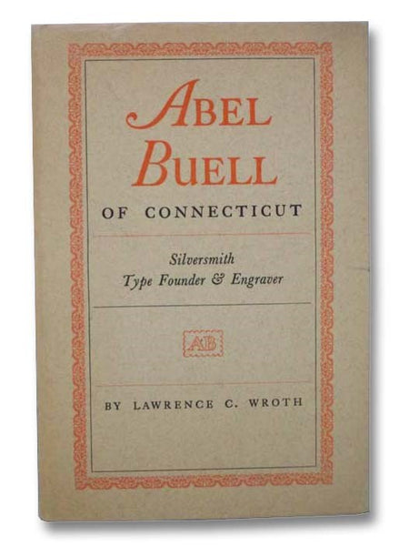 Abel Buell of Connecticut: Silversmith, Type Founder & Engraver