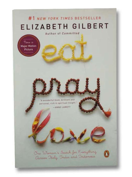 Eat, Pray, Love: One Woman's Search for Everything Across Italy, India and Indonesia