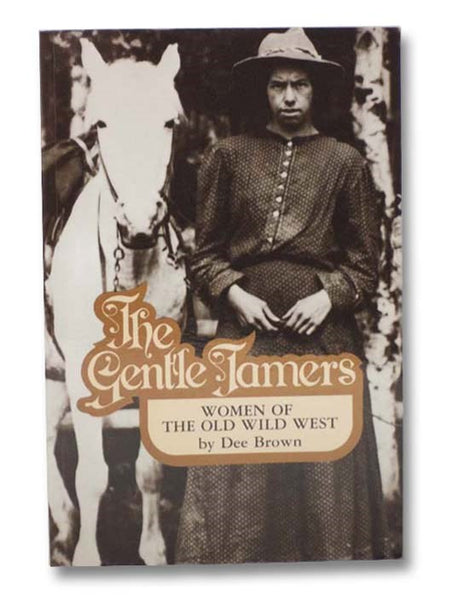 The Gentle Tamers: Women of the Old Wild West