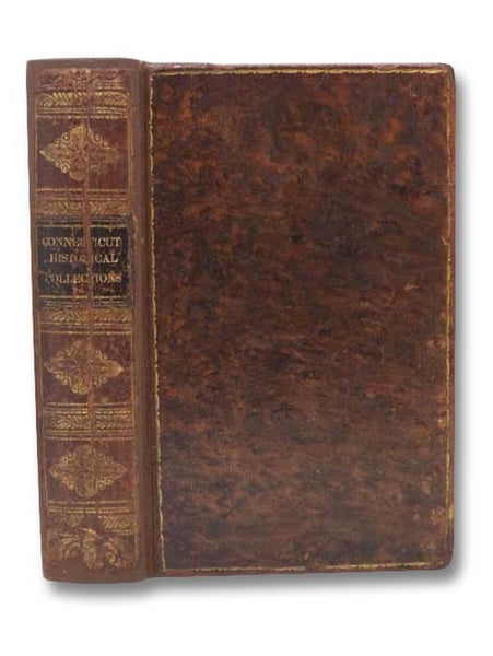Connecticut Historical Collections, Containing a General Collection of Interesting Facts, Traditions, Biographical Sketches, Anecdotes, &c. Relating to the History and Antiquities of Every Town in Connecticut, with Geographical Descriptions. Illustrated …