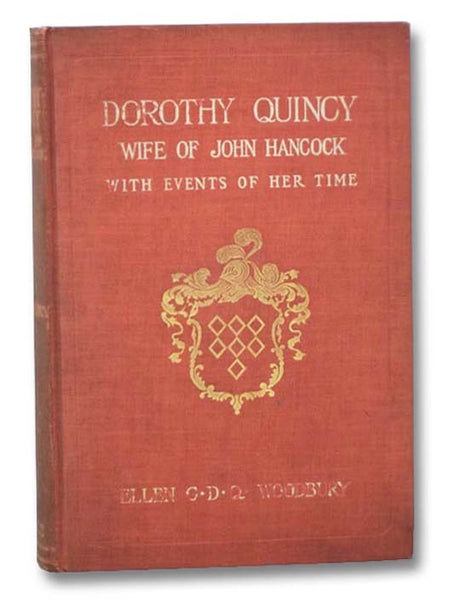Dorothy Quincy, Wife of John Hancock, with Events of Her Time