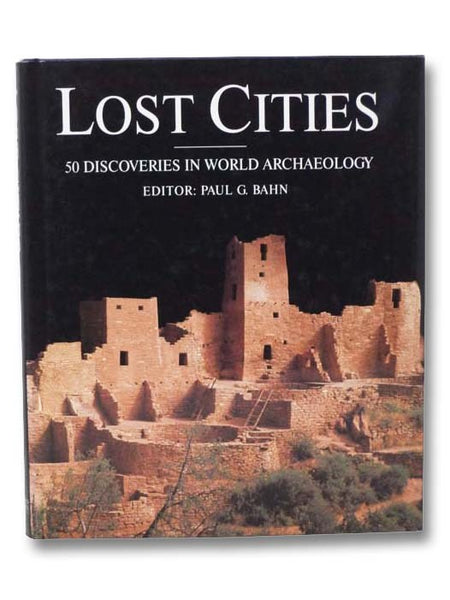 Lost Cities: 50 Discoveries in World Archaeology