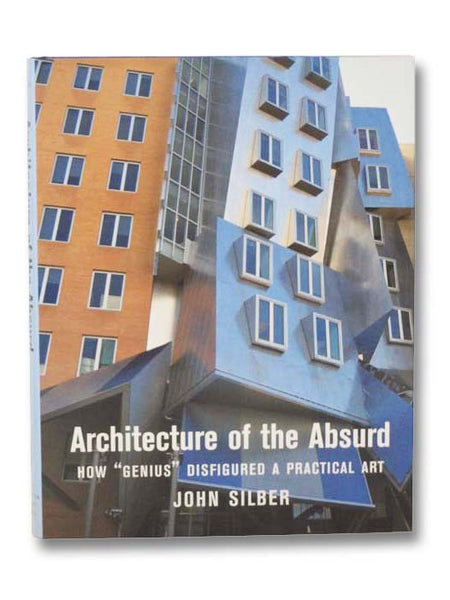 Architecture of the Absurd: How "Genius" Disfigured a Practical Art