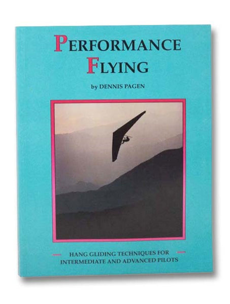 Performance Flying: Hang Gliding Techniques for Intermediate and Advanced Pilots